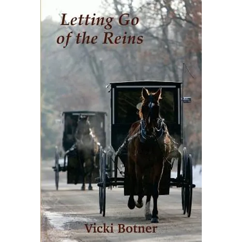 Letting Go of the Reins: The true story of a man who left the Amish and the woman who helped him - Paperback