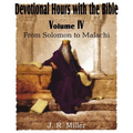 Devotional Hours with the Bible Volume IV, from Solomon to Malachi - Paperback