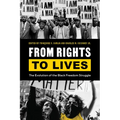From Rights to Lives: The Evolution of the Black Freedom Struggle - Hardcover