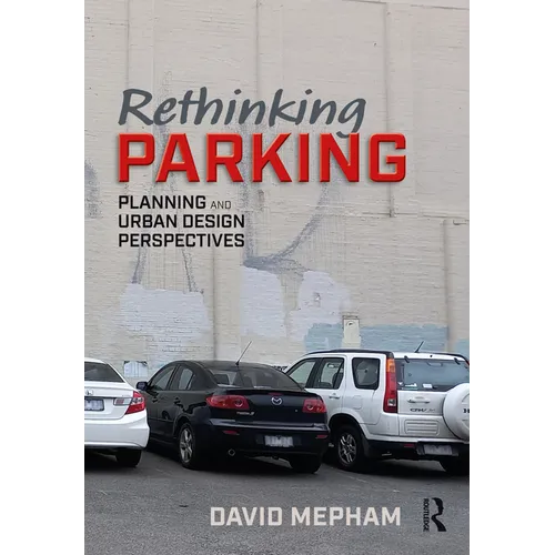 Rethinking Parking: Planning and Urban Design Perspectives - Paperback