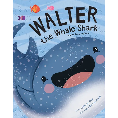 Walter the Whale Shark: And His Teeny Tiny Teeth - Paperback