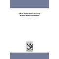 Life of Daniel Boone, the Great Western Hunter and Pioneer - Paperback