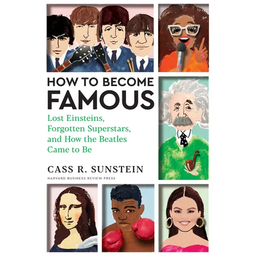 How to Become Famous: Lost Einsteins, Forgotten Superstars, and How the Beatles Came to Be - Hardcover