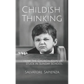 Childish Thinking: How the Church Keeps Us Stuck in Sunday School - Paperback