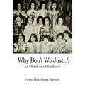 Why Don't We Just...?: An Oklahoma Childhood - Hardcover