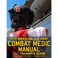 The Official US Army Combat Medic Manual & Trainer's Guide - Full Size Edition: Complete & Unabridged - 500+ pages - Giant 8.5" x 11" Size - MOS 68W C - Paperback