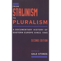 From Stalinism to Pluralism: A Documentary History of Eastern Europe Since 1945 - Paperback
