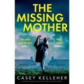 The Missing Mother: A completely gripping and unputdownable psychological thriller - Paperback