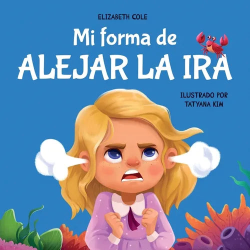 Mi forma de alejar la ira: Libro para niños sobre el control del enojo y las emociones infantiles (Cuento sobre los sentimientos) - Paperback