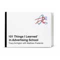 101 Things I Learned(r) in Advertising School - Hardcover