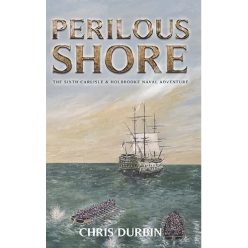 Perilous Shore: The Sixth Carlisle & Holbrooke Naval Adventure - Paperback