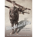 Blood and Fire: The Hero Who Conquered the Skies - Hardcover