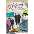 Wicked Akron: Tales of Rumrunners, Mobsters and Other Rubber City Rogues - Hardcover