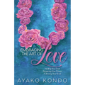 Embracing the Art of Love: Healing Your Past, Regaining Your Power, Following Your Soul - Hardcover
