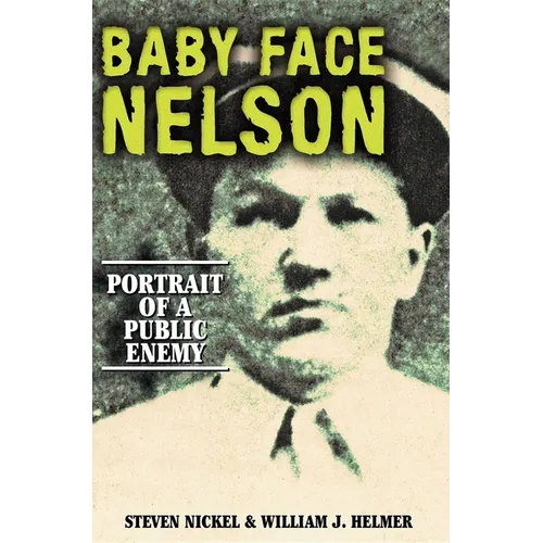 Baby Face Nelson: Portrait of a Public Enemy - Paperback