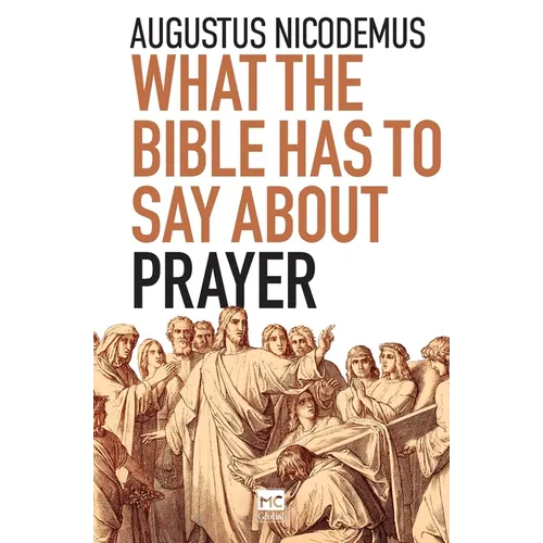 What the Bible Has To Say About Prayer - Paperback