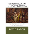 The History of the Ten "Lost" Tribes (1915) by: David Baron - Paperback