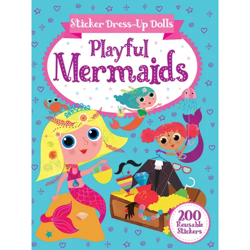 Sticker Dress-Up Dolls Playful Mermaids: 200 Reusable Stickers! - Paperback