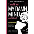 I would, but MY DAMN MIND won't let me: A Companion Journal to Help You Transform Your Inner Mean Girl Into Your Bestie - Paperback