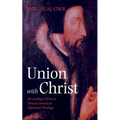 Union with Christ: Re-Reading Calvin in Korean-American Reformed Theology - Hardcover