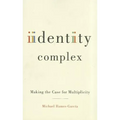 Identity Complex: Making the Case for Multiplicity - Paperback