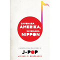 Sayonara Amerika, Sayonara Nippon: A Geopolitical Prehistory of J-Pop - Paperback