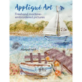 Applique Art: FreeHand Machine-Embroidered Pictures - Paperback