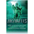 Arcángeles: Rafael, los secretos para atraer la abundancia y el poder sanador de la llama esmeralda - Hardcover
