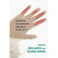 First, Do Less Harm: Confronting the Inconvenient Problems of Patient Safety - Hardcover