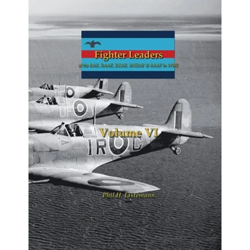 Fighter Leaders: of the RAF, RAAF, RCAF, RNZAF & SAAF in WW2 - Paperback