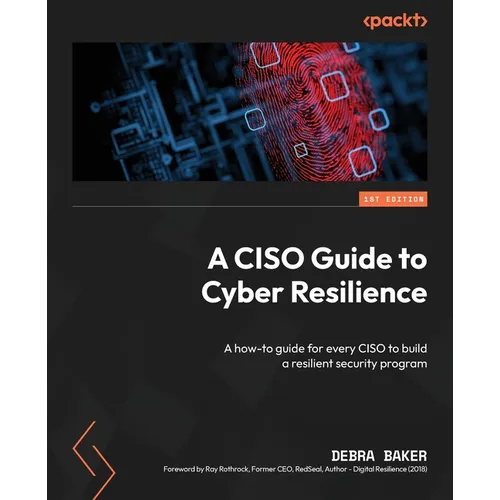 A CISO Guide to Cyber Resilience: A how-to guide for every CISO to build a resilient security program - Paperback