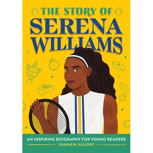 The Story of Serena Williams: An Inspiring Biography for Young Readers - Paperback