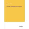 A Key to the Knowledge of Church History - Paperback