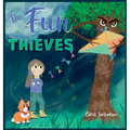 The Fun Thieves: Explore the World of Positive Thinking and Learn to Look on the Bright Side - Hardcover
