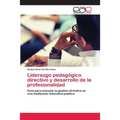 Liderazgo pedagógico directivo y desarrollo de la profesionalidad - Paperback