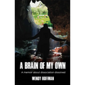 A Brain Of My Own: A Memoir About Dissociation Dissolved - Paperback