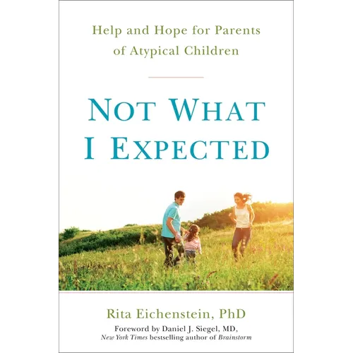 Not What I Expected: Help and Hope for Parents of Atypical Children - Paperback