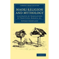 Maori Religion and Mythology: Illustrated by Translations of Traditions, Karakia, Etc - Paperback