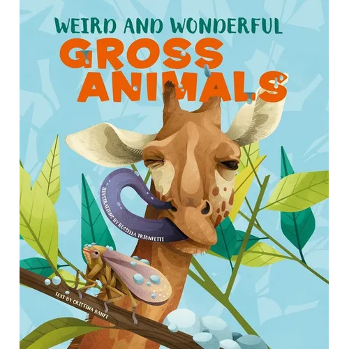 Weird and Wonderful Gross Animals - Hardcover