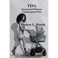 Tina Unexpected Pleasure, Unanticapated Pain - Paperback