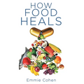 How Food Heals - Hardcover