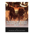 The Historical and Theological Evolution of Satan, the Devil, and Hell - Paperback