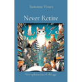 Never Retire: An exploration of old age - Paperback