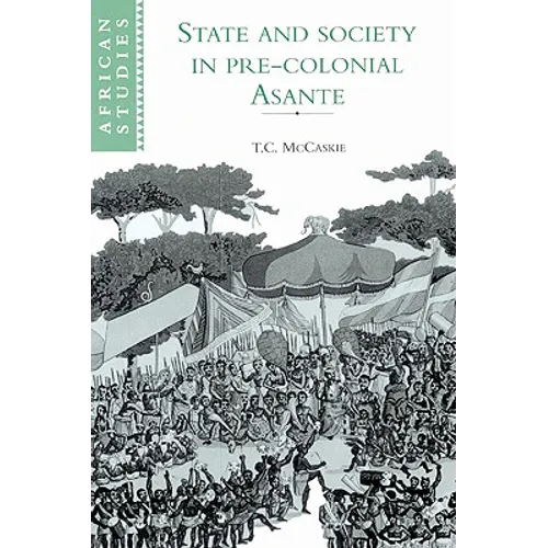 State and Society in Pre-Colonial Asante - Paperback