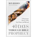 40 Days Through Bible Prophecy: A Panoramic Survey of the End Times and Beyond - Paperback
