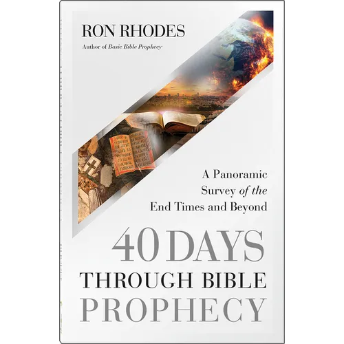 40 Days Through Bible Prophecy: A Panoramic Survey of the End Times and Beyond - Paperback