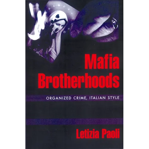 Mafia Brotherhoods: Organized Crime, Italian Style - Paperback