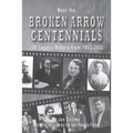 Meet the BROKEN ARROW CENTENNIALS: 100 Legacy Makers from 1902-2002 - Paperback