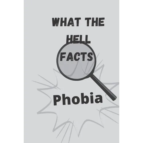 What the hell facts: Phobia - Paperback