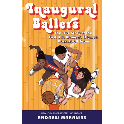 Inaugural Ballers: The True Story of the First Us Women's Olympic Basketball Team - Paperback